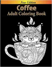 Download Coffee Adult Coloring Book: A Coffee Coloring Book For Adults With 50 Unique Amazing Funny ...