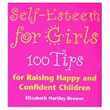 Image de Self Esteem For Girls: 100 Tips for Raising Happy and Confident Children