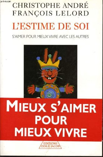 L'estime de soi ; S'aimer pour mieux vivre avec les autres.