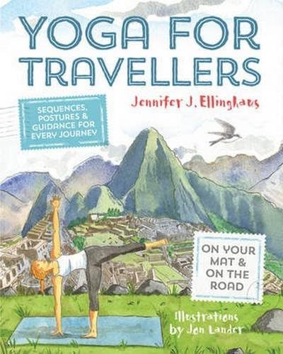 Yoga for Travellers: Sequences, Postures and Guidance for Every Journey