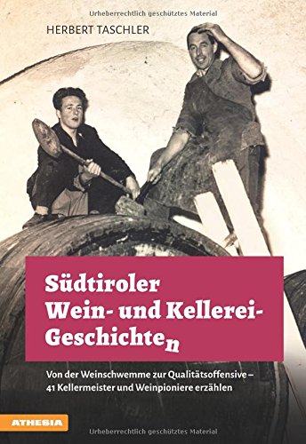 Download Südtiroler Wein- & Kellerei-Geschichten: Von der Weinschwemme zur Qualitätsoffensive - 41 Kellermeister und Weinpioniere erzählen Download Südtiroler Wein- & Kellerei-Geschichten: Von der Weinschwemme zur Qualitätsoffensive - 41 Kellermeister und Weinpioniere erzählen