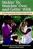 Image de Stickin' To, Watchin' Over, and Gettin' With: An African American Parent's Guide to Discipline