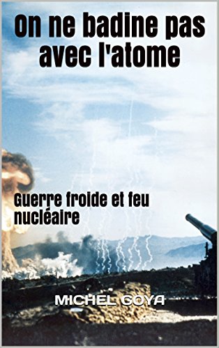 On ne badine pas avec l'atome: Guerre froide et feu nucléaire (Les épées t. 6) On ne badine pas avec l'atome: Guerre froide et feu nucléaire (Les épées t. 6)