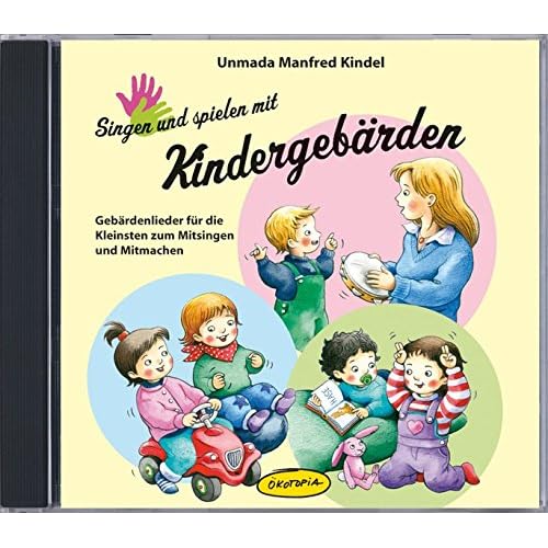 Singen und spielen mit Kindergebärden (CD): Gebärdenlieder für die Kleinsten zum Mitsingen und Mitmachen