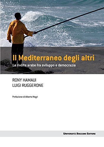 Download Il Mediterraneo degli altri: Le rivolte arabe tra sviluppo e democrazia (Frontiere) Download Il Mediterraneo degli altri: Le rivolte arabe tra sviluppo e democrazia (Frontiere)