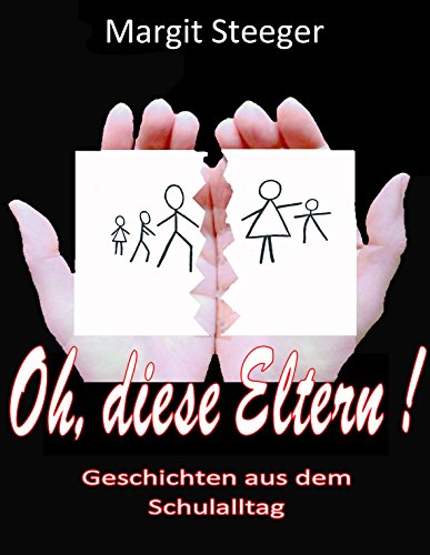 Download Oh, diese Eltern!: Geschicht(e)n aus dem Schulalltag Download Oh, diese Eltern!: Geschicht(e)n aus dem Schulalltag
