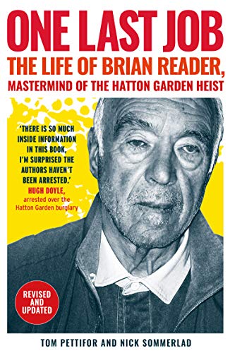 One Last Job: The true story of Brian Reader, the man behind the Hatton Garden heist (English Edition)