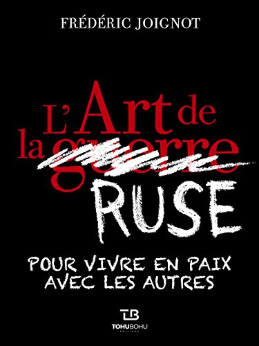 L'Art de la ruse: Pour vivre en paix avec les autres en ligne L'Art de la ruse: Pour vivre en paix avec les autres en ligne