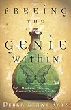 Freeing the Genie Within: Manifesting Abundance, Creativity & Success in Your Life by 