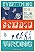 Everything You Know About Science is Wrong RS.474.00