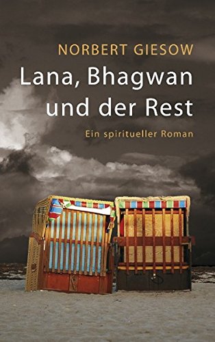 Preisvergleich Produktbild Lana, Bhagwan und der Rest: Ein spiritueller Roman