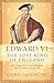Edward VI: The Lost King of England by Chris Skidmore