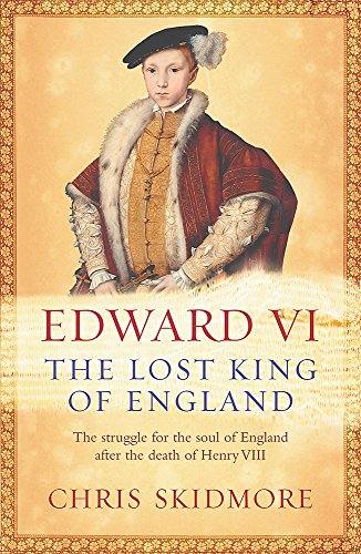 Edward VI: The Lost King of England