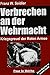 Verbrechen an der Wehrmacht: Zwei Bücher in einem Band: Kriegsgreuel der Roten Armee 1941/42 und 1942/43 by 