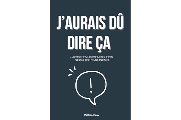 J'aurais dû dire ça: Guide de survie pour ceux qui trouvent la bonne réponse deux heures trop tard : L'art de la répartie pour poser ses limites et gérer les relations toxiques.