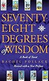 Seventy-Eight Degrees of Wisdom: A Book of Tarot by Rachel Pollack