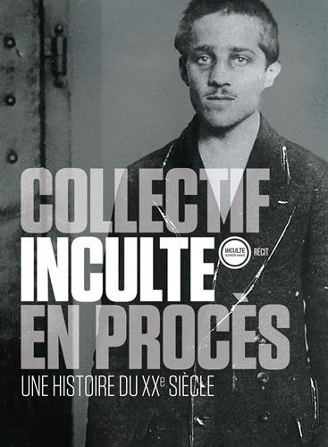 En procès : Une histoire du XXe siècle En procès : Une histoire du XXe siècle