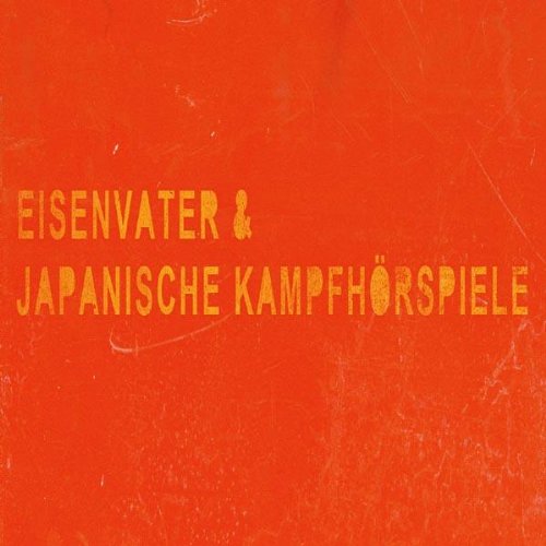 Preisvergleich Produktbild Eisenvater & Japanische Kampfhörspiele