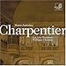 Produktbild Charpentier: Pastorale / Antiennes O de l'Avent / Les Arts Florissants / Le Reniement de Saint Pierre / Te Deum (2004-10-12)