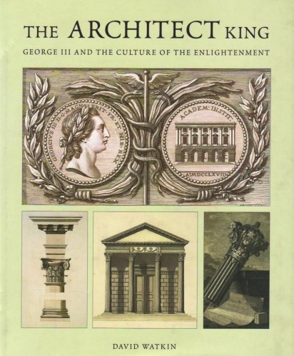 Download The Architect King: George III and the Culture of the Enlightenment Download The Architect King: George III and the Culture of the Enlightenment