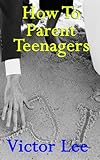 Image de How To Parent Teenagers - How To Be A Parent Of Teenagers (Youth Spirituality Series Book 3) (English Edition)