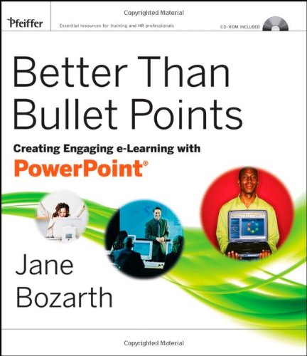 Better Than Bullet Points: Creating Engaging E-learning With Powerpoint livre