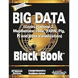 Big Data, Black Book: Covers Hadoop 2, MapReduce, Hive, YARN, Pig, R and Data Visualization | BS | e