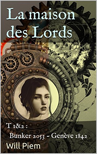 Télécharger La maison des Lords: T 1&2 : Bunker 2053 - Genève 1842 Livre PDF Gratuit
