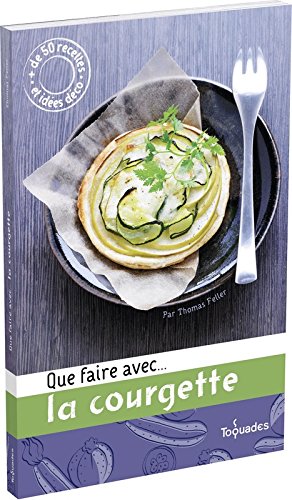 QUE FAIRE AVEC...LA COURGETTE