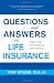 Questions and Answers on Life Insurance: The Life Insurance Toolbook - Anthony Steuer