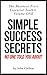 Simple Success Secrets No One Told You About (The Business Pro's Essential Toolkit Book 1) (English Edition) by 
