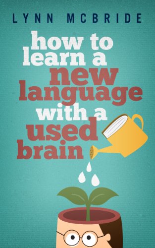 How to Learn a New Language with a Used Brain (English Edition) How to Learn a New Language with a Used Brain (English Edition)