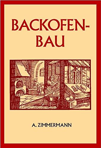 Preisvergleich Produktbild Backofenbau: Die Backmaschinen und Backöfen