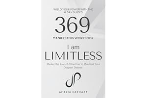 I Am Limitless: Wield Your Power with the 99 Day Guided 369 Manifesting Workbook – Master the Law of Attraction to Manifest Your Deepest Desires (The Limitless Manifestation)