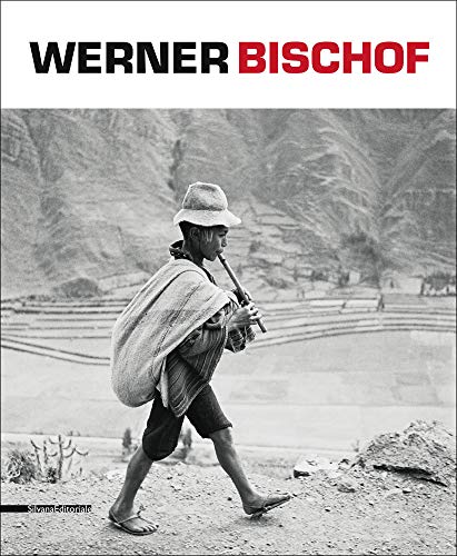 Werner Bischof. Retrospettiva. Catalogo della mostra (Torino, 20 settembre 2013-16 febbraio 2014) Ed Werner Bischof. Retrospettiva. Catalogo della mostra (Torino, 20 settembre 2013-16 febbraio 2014) Ed