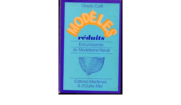 Modeles Reduits Encyclopedie Du Modelisme Naval Amazon De Curti Orazio Bucher