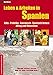 Leben & Arbeiten in Spanien - Jobs, Praktika, Austausch, Spanisch lernen: Alltag und Menschen - Warum Spanier nerven, man sie aber trotzdem mag ... (Jobs, Praktika, Studium) by 
