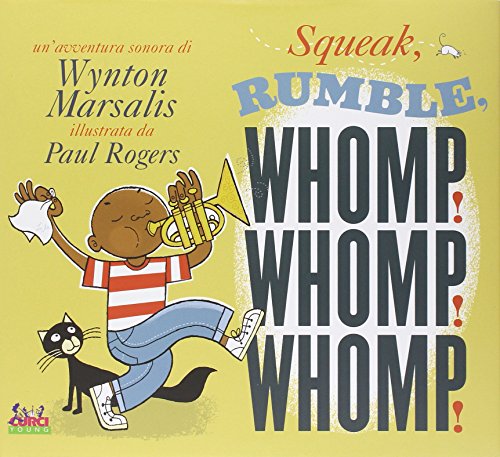 Squeak, rumble, whomp! Whomp! Whomp! Squeak, rumble, whomp! Whomp! Whomp!