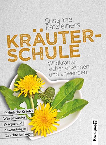 Preisvergleich Produktbild Kräuterschule: Wildkräuter sicher erkennen und anwenden