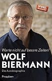 Image de Warte nicht auf bessre Zeiten!: Die Autobiographie