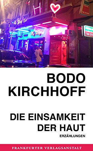 Die Einsamkeit der Haut: Erzählungen (FVA Digital: Erzählungen Bodo Kirchhoffs) (German Edition)
