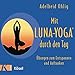 Mit Luna-Yoga durch den Tag: Übungen zum Entspannen und Auftanken, Audio-CD by 