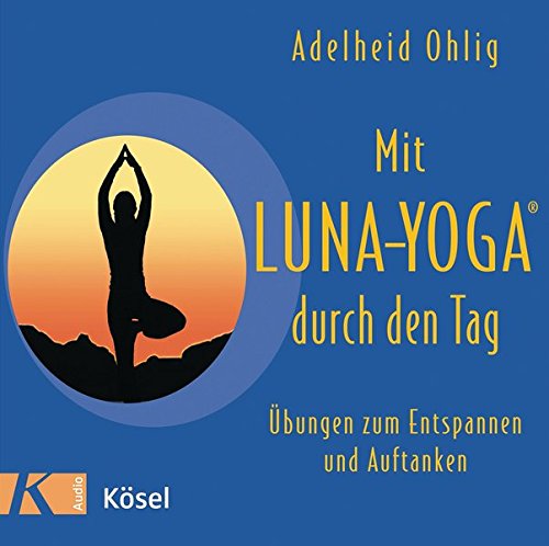 Mit Luna-Yoga durch den Tag: Übungen zum Entspannen und Auftanken, Audio-CD