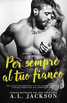 A.L. Jackson - Bleeding Stars Vol. 6. Per sempre al tuo fianco (2019)
