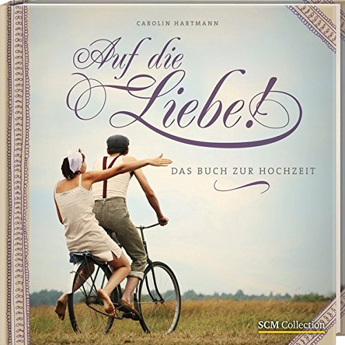Download Auf die Liebe!: Das Buch zur Hochzeit