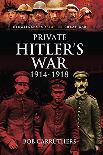 Download Private Hitler's War: 1914-1919 (Eyewitnesses from the Great War) Download Private Hitler's War: 1914-1919 (Eyewitnesses from the Great War)
