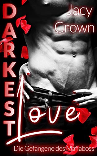 Darkest Love: Die Gefangene des Mafiaboss von [Crown, Jacy]