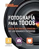 Fotografía para todos: más de 300 trucos y consejos de los grandes expertos