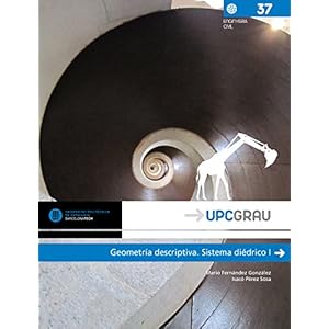 Geometría descriptiva. Sistema diédrico I (UPCGrau)