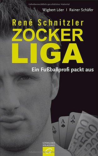 Download René Schnitzler. Zockerliga: Ein Fußballprofi packt aus Download René Schnitzler. Zockerliga: Ein Fußballprofi packt aus